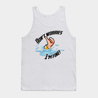 Don't Worries... I'm fine! Tank Top